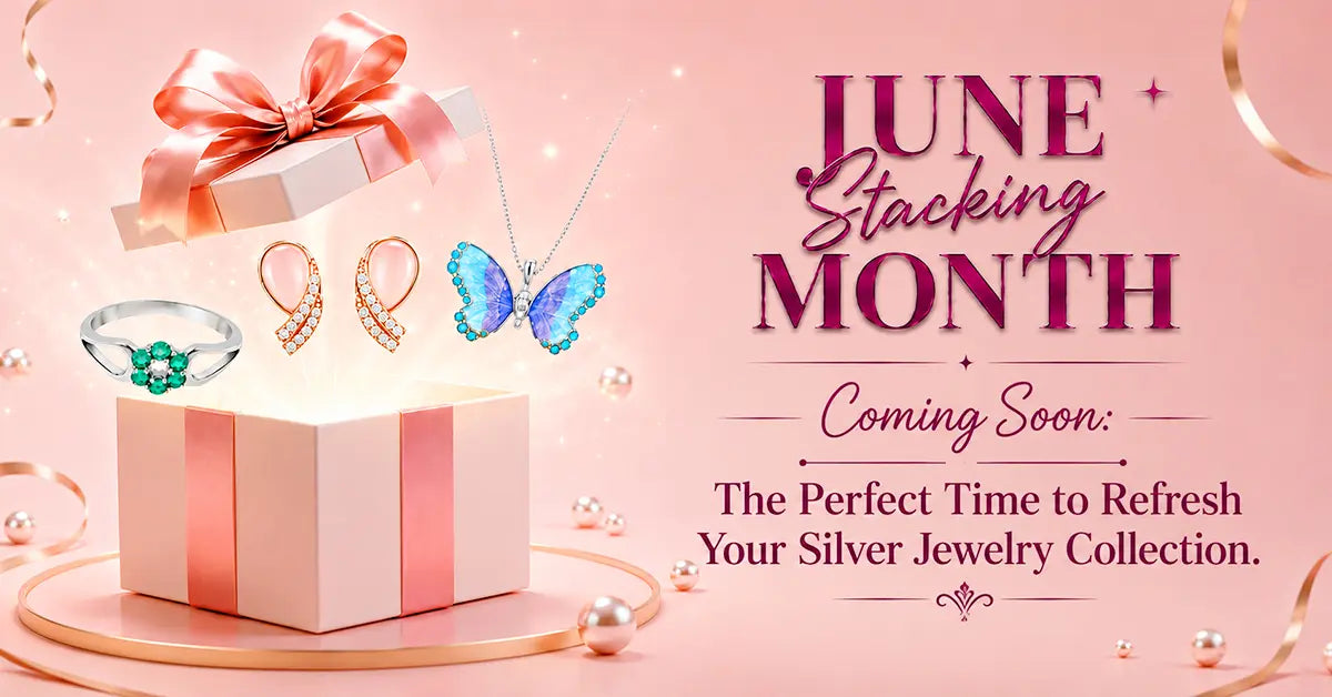 June Stacking Month 2026 Is Coming Soon: The Perfect Time to Refresh Your Silver Jewellery Collection