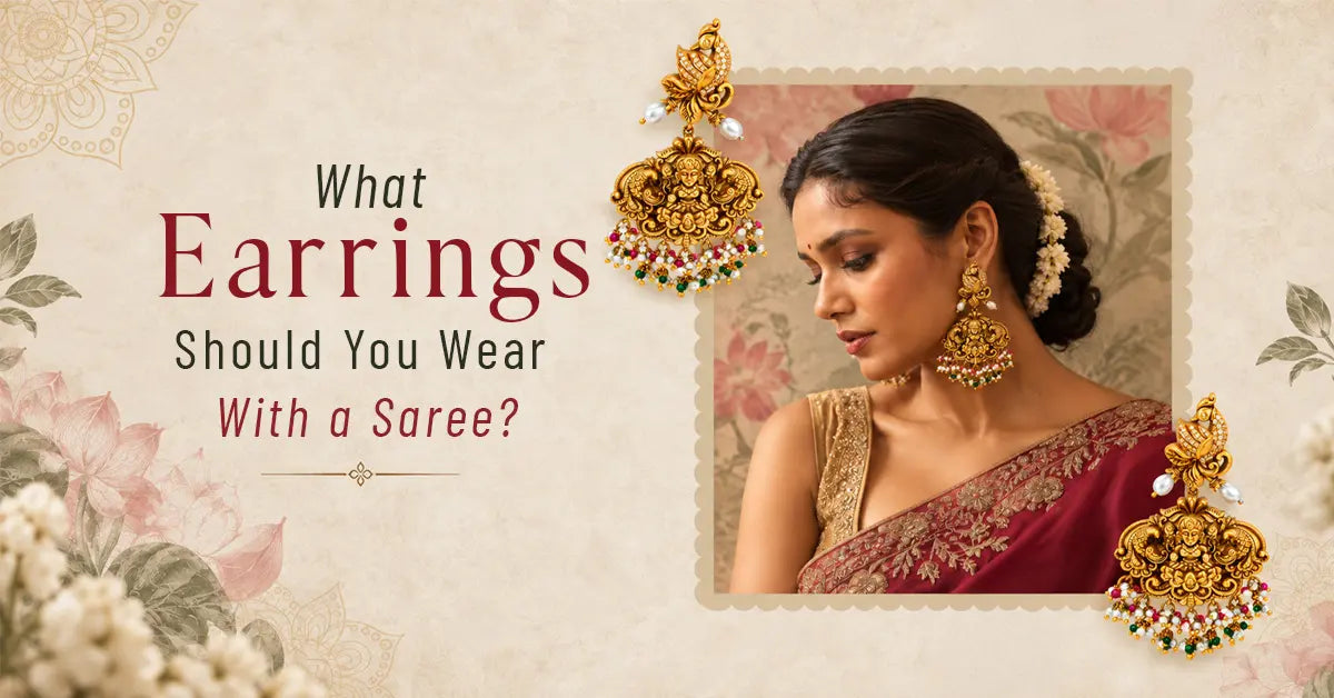What Earrings Should You Wear With a Saree? A Complete Guide to Choosing Earrings for Every Saree Style