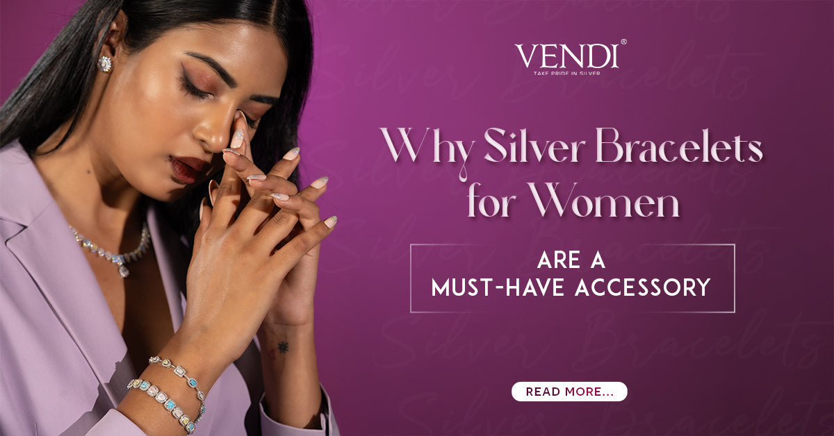 Why Silver Bracelets for Women Are a Must-Have Accessory: Types & Styles to Explore