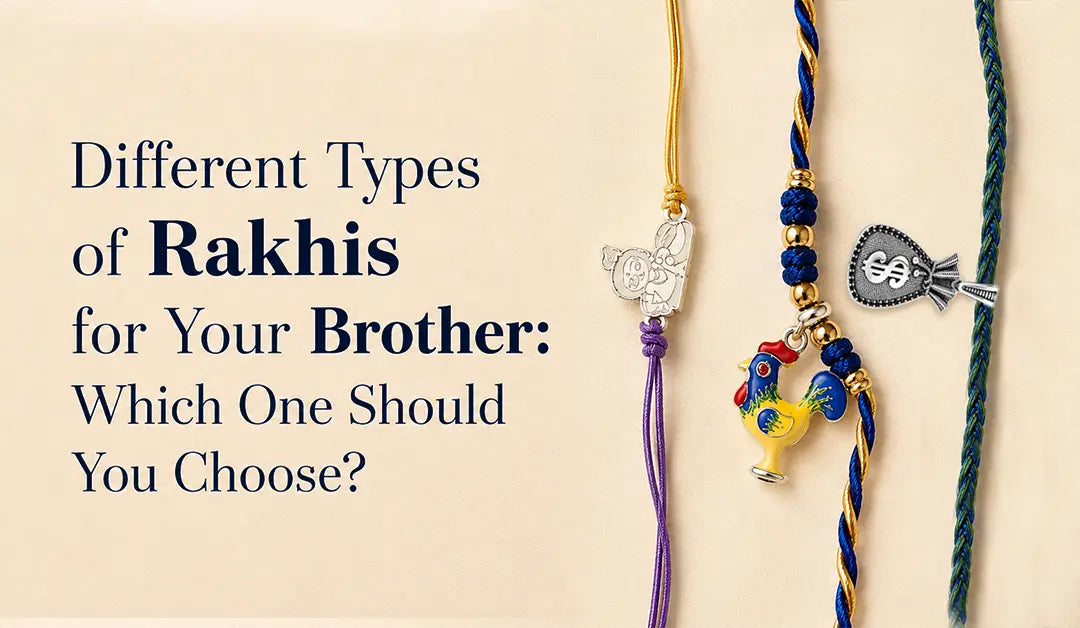 Different Types of Rakhis for Your Brother: Which One Should You Choose?