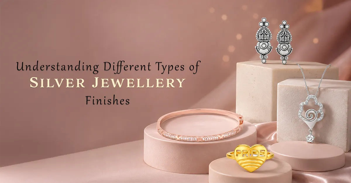 Understanding Different Types of Silver Jewellery Finishes: Rose Gold, Silver, Gold Plated, Rhodium & Oxidised